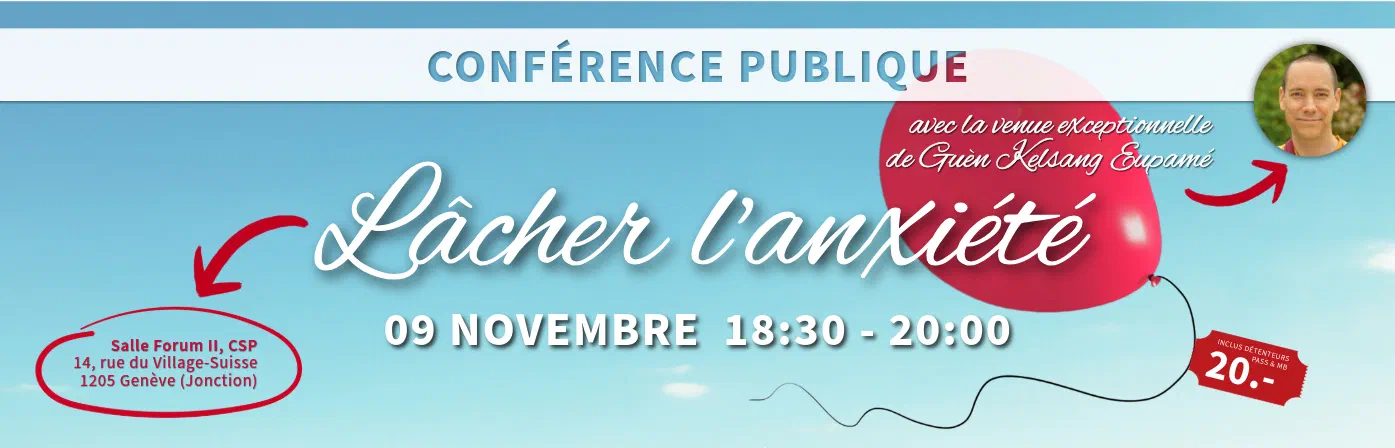 Conférence publique : Lâcher l'anxiété, avec Guèn Kelsang Eupamé, 9 novembre de 18h30 à 20h, salle Forum II, CSP, 14 rue du Village-Suisse, Genève